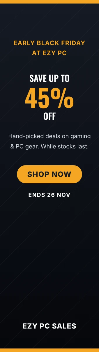 Early Black Friday - save up to 45% at Ezy PC